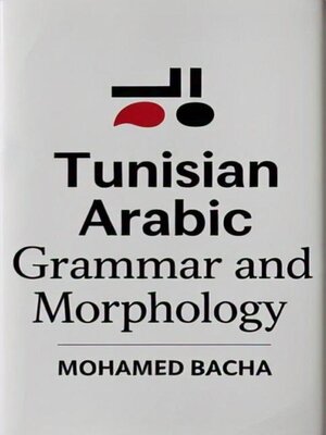cover image of Tunisian Arabic Grammar and Morphology